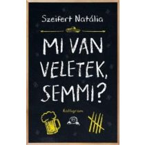 Mi van veletek, semmi?