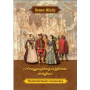   A magyar jelmez és fejlődése dióhéjban - Viselettörténeti tanulmány