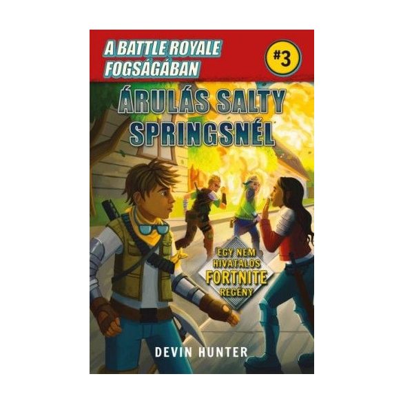 A Battle Royale fogságában 3. - Árulás Salty Springsnél - Egy nem hivatalos Fortnite regény