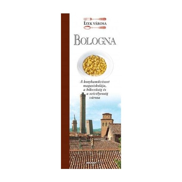 Bologna - Ízek városa