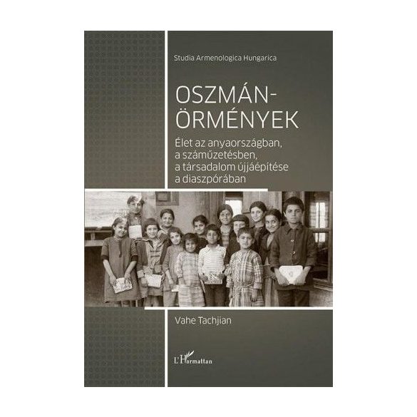 Oszmán-örmények – Élet az anyaországban, a száműzetésben, a társadalom újjáépítése a diaszpórában