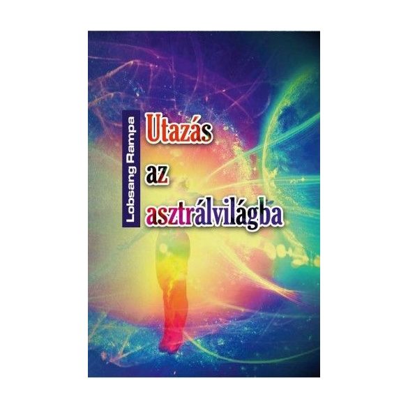 Utazás az asztrálvilágba - Metafizikai tanfolyam 22 leckében