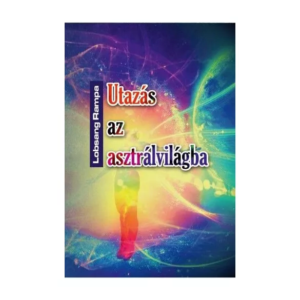 Utazás az asztrálvilágba - Metafizikai tanfolyam 22 leckében