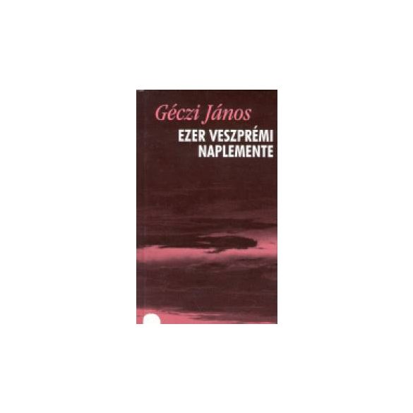 Ezer veszprémi naplemente - Versek (1993-1998)