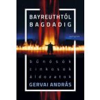 Bayreuthtól Bagdadig - Bűnösök, cinkosok, áldozatok