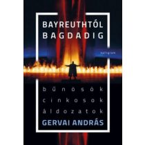 Bayreuthtól Bagdadig - Bűnösök, cinkosok, áldozatok