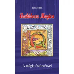 Archidoxa Magica - A mágia őstörvényei