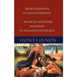   Mesetudomány és vallástörténet - Mesék és mítoszok halálról és halhatatlanságról