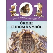 101 dolog, amit jó, ha tudsz az ókori tudományról