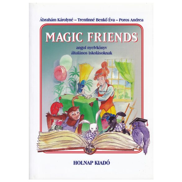Magic Friends - Angol nyelvkönyv általános iskolásoknak