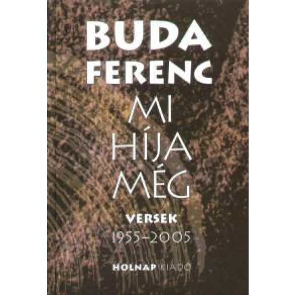 Mi híja még - Versek 1955-2005