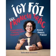   Így főz egy francia srác - Egyszerű receptek és konyhai trükkök újoncoknak