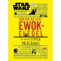 Hogyan ne légy ewokeledel - És egyéb tippek túléléshez