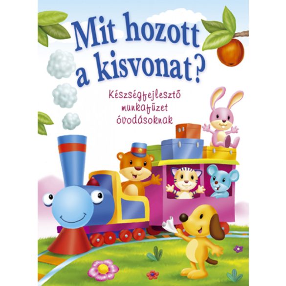 Mit hozott a kisvonat? - készségfejlesztő munkafüzet Ovisoknak