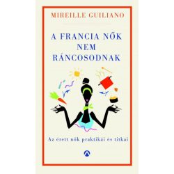  A francia nők nem ráncosodnak - Az érett nők titkos praktikái
