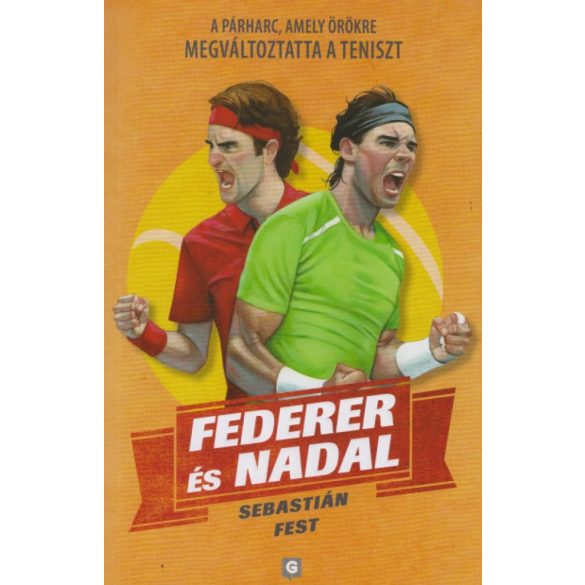 Federer és Nadal - A párharc, amely örökre megváltoztatta a teniszt
