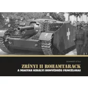   Zrínyi II rohamtarack - A Magyar Királyi Honvédség páncélosai