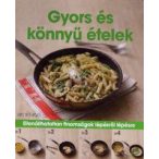   Gyors és könnyű ételek - Ellenállhatatlan finomságok lépésről lépésre