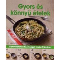   Gyors és könnyű ételek - Ellenállhatatlan finomságok lépésről lépésre