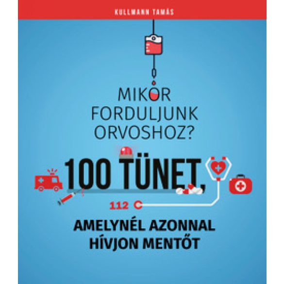 Mikor forduljunk orvoshoz? - 100 tünet, amelynél azonnal hívjon mentőt