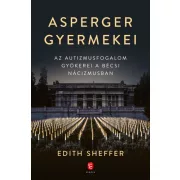   Asperger gyermekei - Az autizmusfogalom gyökerei a bécsi nácizmusban