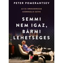   Semmi nem igaz, bármi lehetséges - Az új Oroszország szürreális szíve