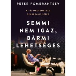   Semmi nem igaz, bármi lehetséges - Az új Oroszország szürreális szíve
