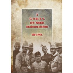   A Cs. és Kir. 9. sz. gróf Nádasdy huszárezred története 1904-1918