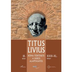   Róma története a Város alapításától (XXXI–XL. könyv) – III. kötet