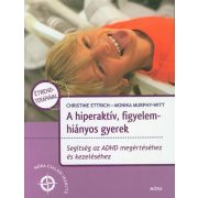  A hiperaktív, figyelemhiányos gyerek - Segítség az ADHD megértéséhez és kezeléséhez