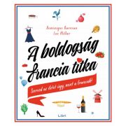   A boldogság francia titka - Szeresd az életet úgy, mint a franciák!