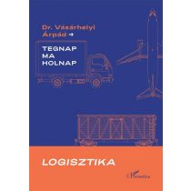 Logisztika - Tegnap, ma és holnap