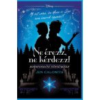 Ne érezz, ne kérdezz! -Disney - Sorsfordító történetek