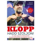   Klopp - Hadd szóljon! - A világ legszenvedélyesebb futballtrénerének lenyűgöző sztorija