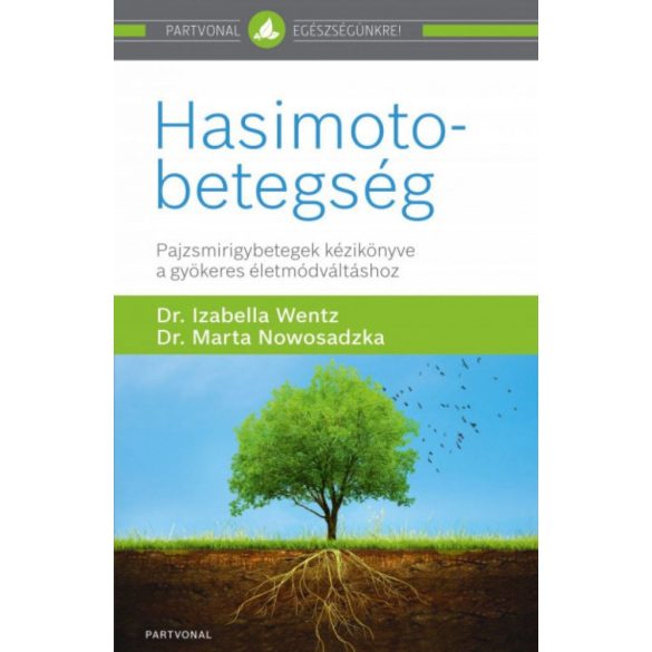 Hasimoto-betegség - Pajzsmirigybetegek kézikönyve a gyökeres életmódváltáshoz