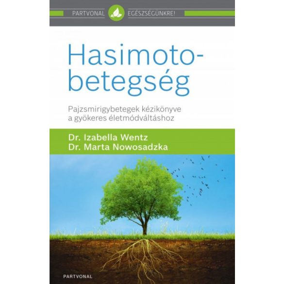 Hasimoto-betegség - Pajzsmirigybetegek kézikönyve a gyökeres életmódváltáshoz