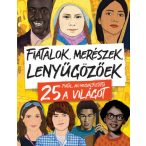   Fiatalok, merészek, lenyűgözőek - 25 fiatal, aki megváltoztatta a világot