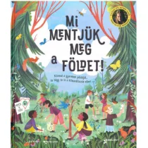   Mi mentjük meg a Földet! - Kövesd a gyerekek példáját, és tégy te is a klímaváltozás ellen!