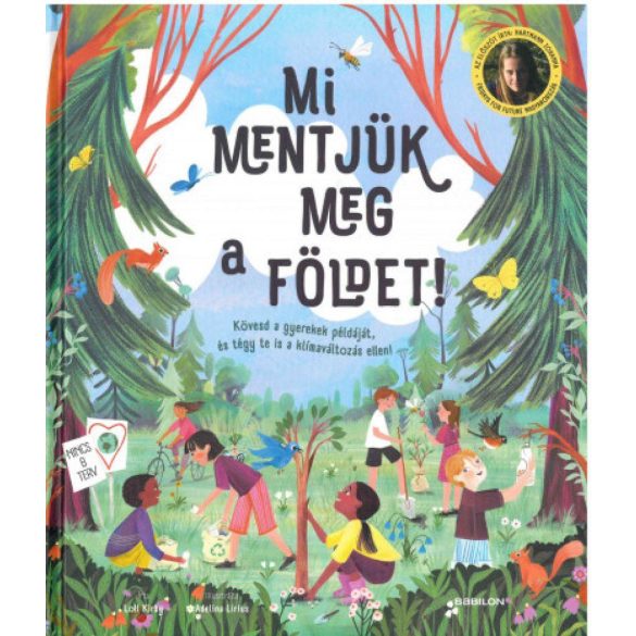 Mi mentjük meg a Földet! - Kövesd a gyerekek példáját, és tégy te is a klímaváltozás ellen!