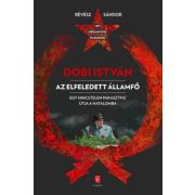 Dobi István  - Az elfeledett államfő