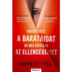   Tartsd közel a barátaidat, de még közelebb az ellenségeidet