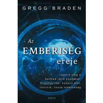   Az emberiség ereje - Ismerd meg a benned rejlő csodákat: öngyógyítás, hosszú élet, intuíció, tiszta tudatosság