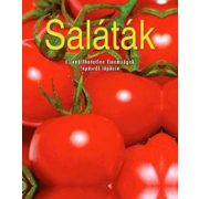  Saláták - Ellenállhatatlan finomságok lépésről lépésre