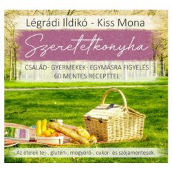   Szeretetkonyha - Család - gyermekek - egymásra figyelés - 60 mentes recepttel