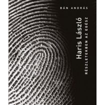 Haris László - Részletekben az egész