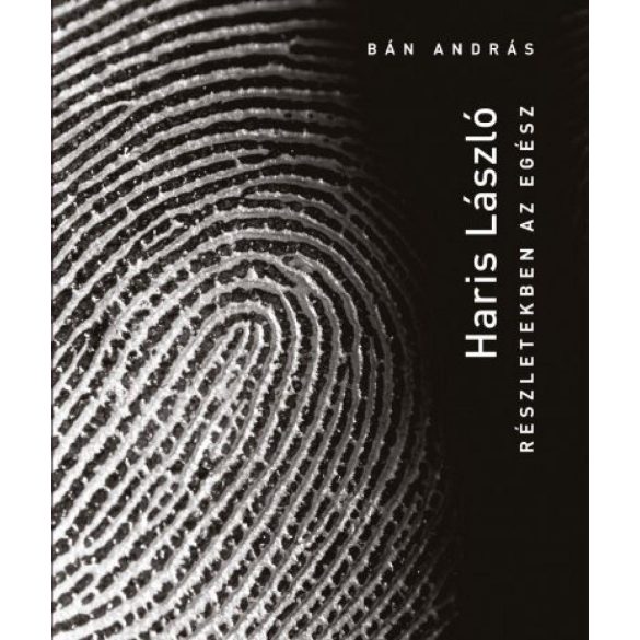 Haris László - Részletekben az egész