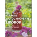   Virágos és gyógynövényes likőrök - Több mint 50 recept