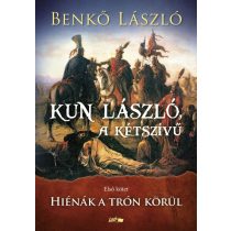   Kun László, a kétszívű - Első kötet - Hiénák a trón körül