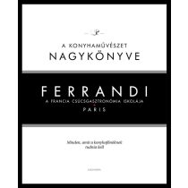   Ferrandi: A konyhaművészet nagykönyve - A francia csúcsgasztronómia iskolája