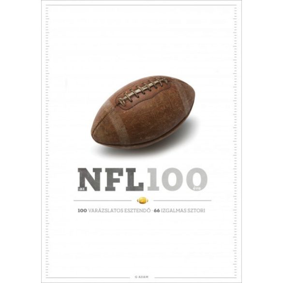 Az NFL 100 éve - 100 varázslatos esztendő, 66 izgalmas sztori